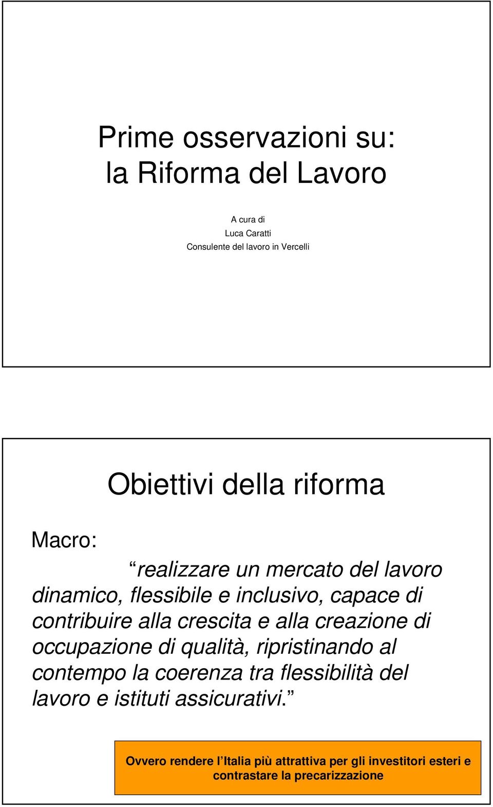 e alla creazione di occupazione di qualità, ripristinando al contempo la coerenza tra flessibilità del lavoro e