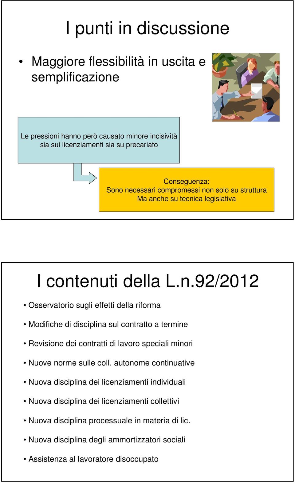 autonome continuative Nuova disciplina dei licenziamenti individuali Nuova disciplina dei licenziamenti collettivi Nuova disciplina processuale in materia di lic.