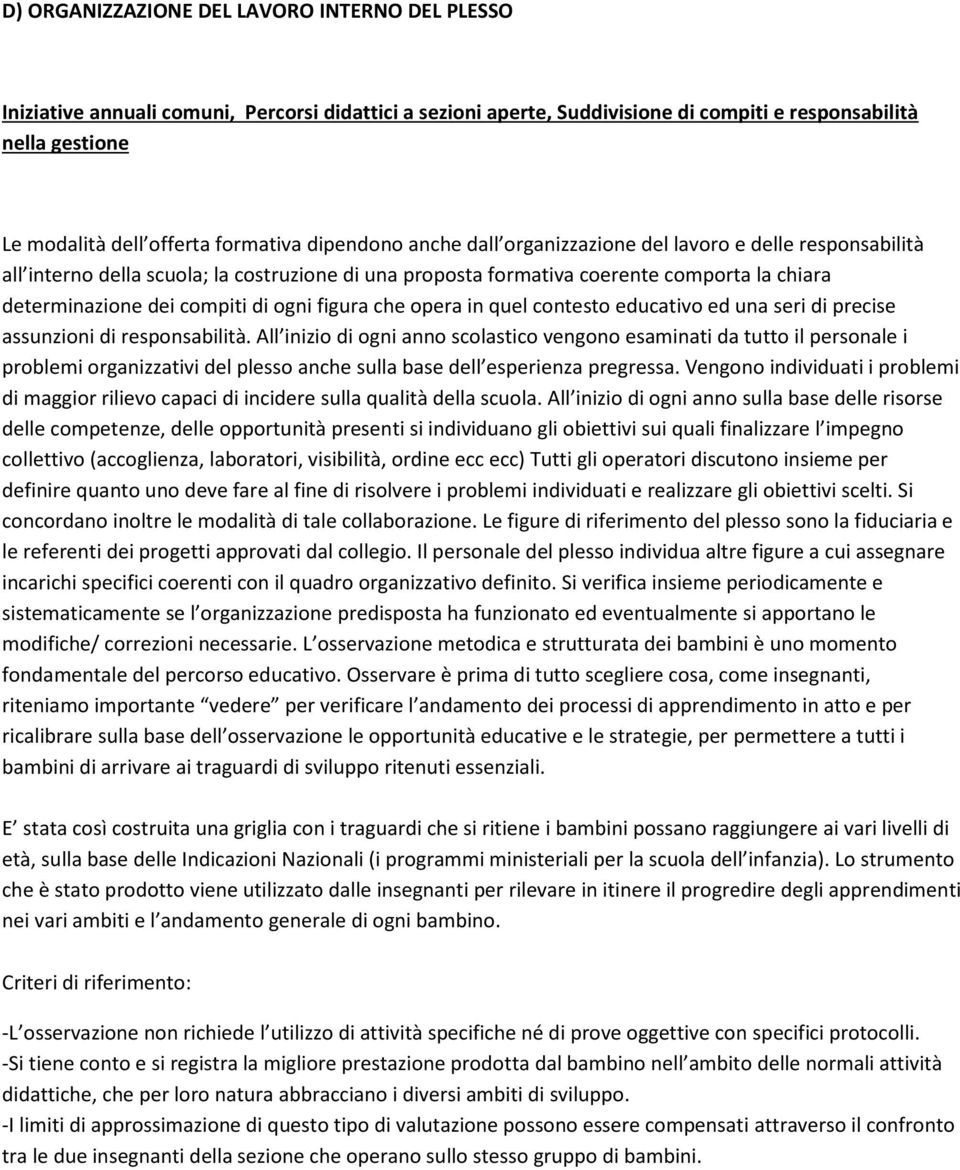 compiti di ogni figura che opera in quel contesto educativo ed una seri di precise assunzioni di responsabilità.