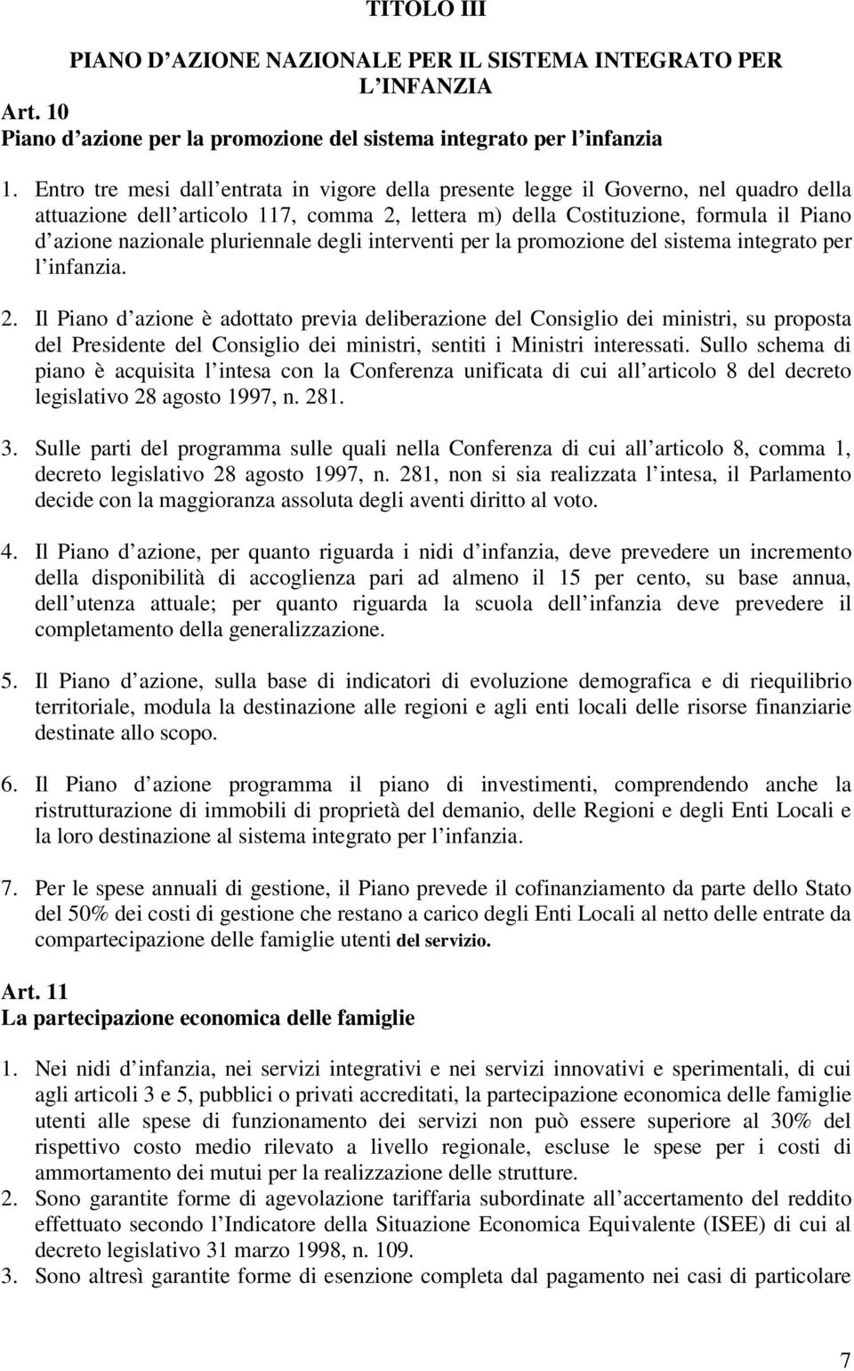 pluriennale degli interventi per la promozione del sistema integrato per l infanzia. 2.