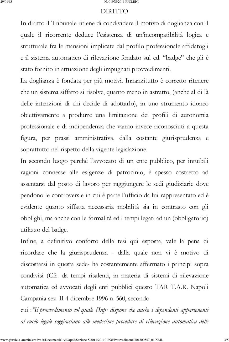 La doglianza è fondata per più motivi.