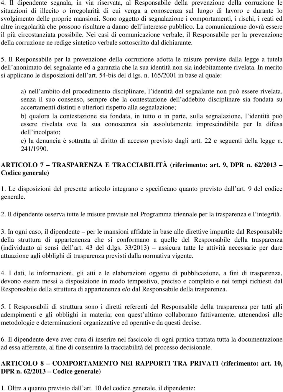 La comunicazione dovrà essere il più circostanziata possibile.