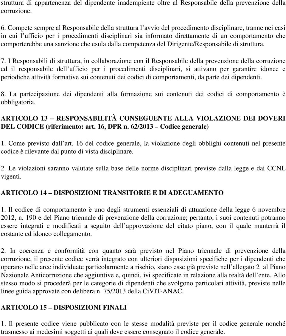 che comporterebbe una sanzione che esula dalla competenza del Dirigente/Responsabile di struttura. 7.