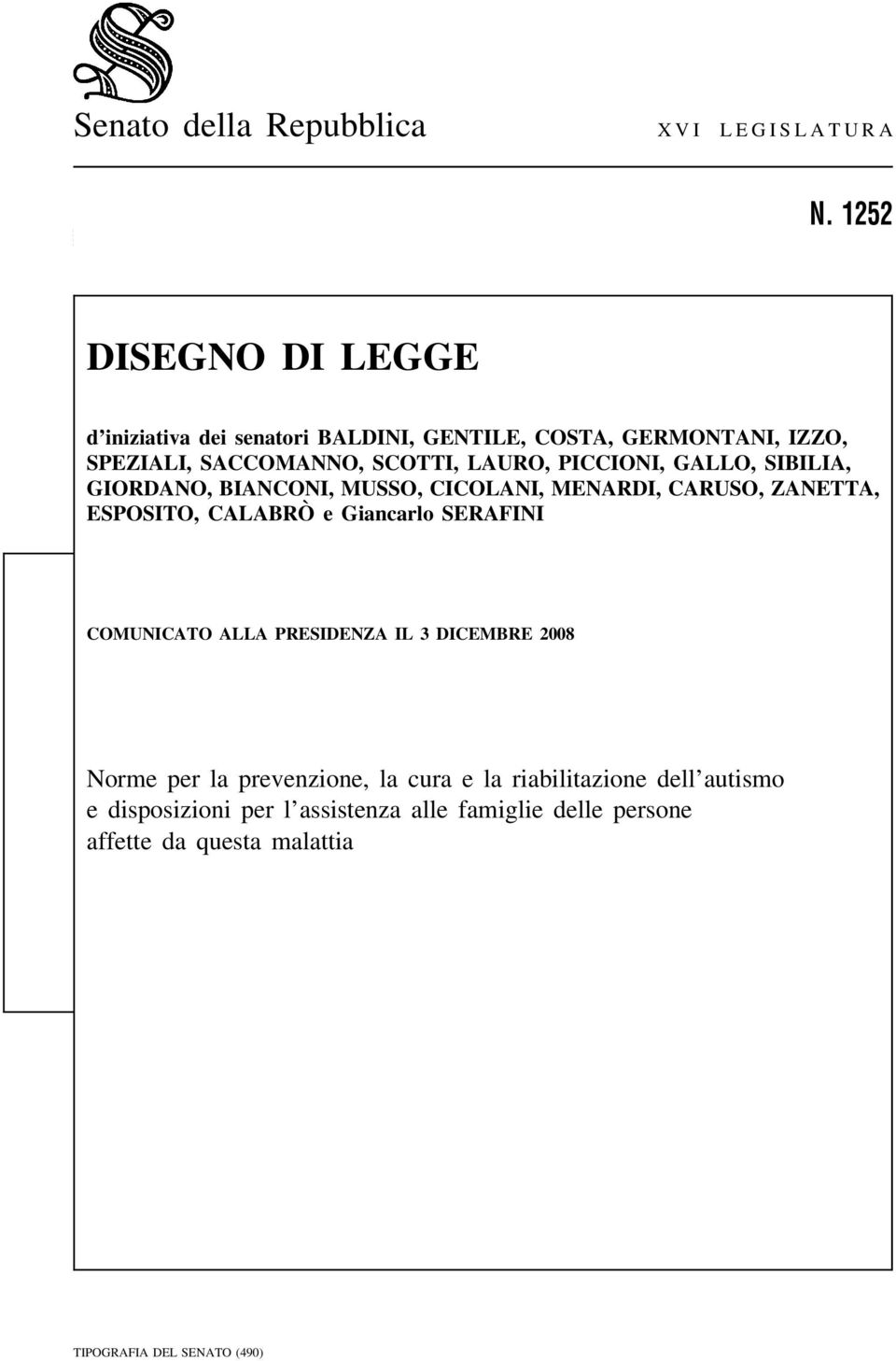 PICCIONI, GALLO, SIBILIA, GIORDANO, BIANCONI, MUSSO, CICOLANI, MENARDI, CARUSO, ZANETTA, ESPOSITO, CALABRÒ e Giancarlo SERAFINI