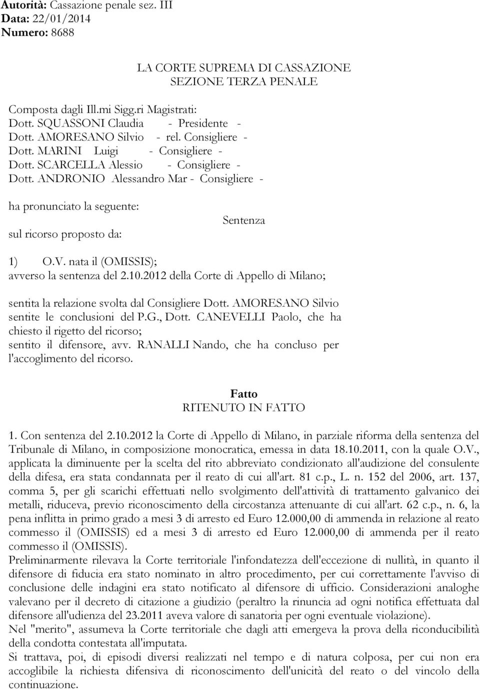 ANDRONIO Alessandro Mar - Consigliere - ha pronunciato la seguente: sul ricorso proposto da: Sentenza 1) O.V. nata il (OMISSIS); avverso la sentenza del 2.10.