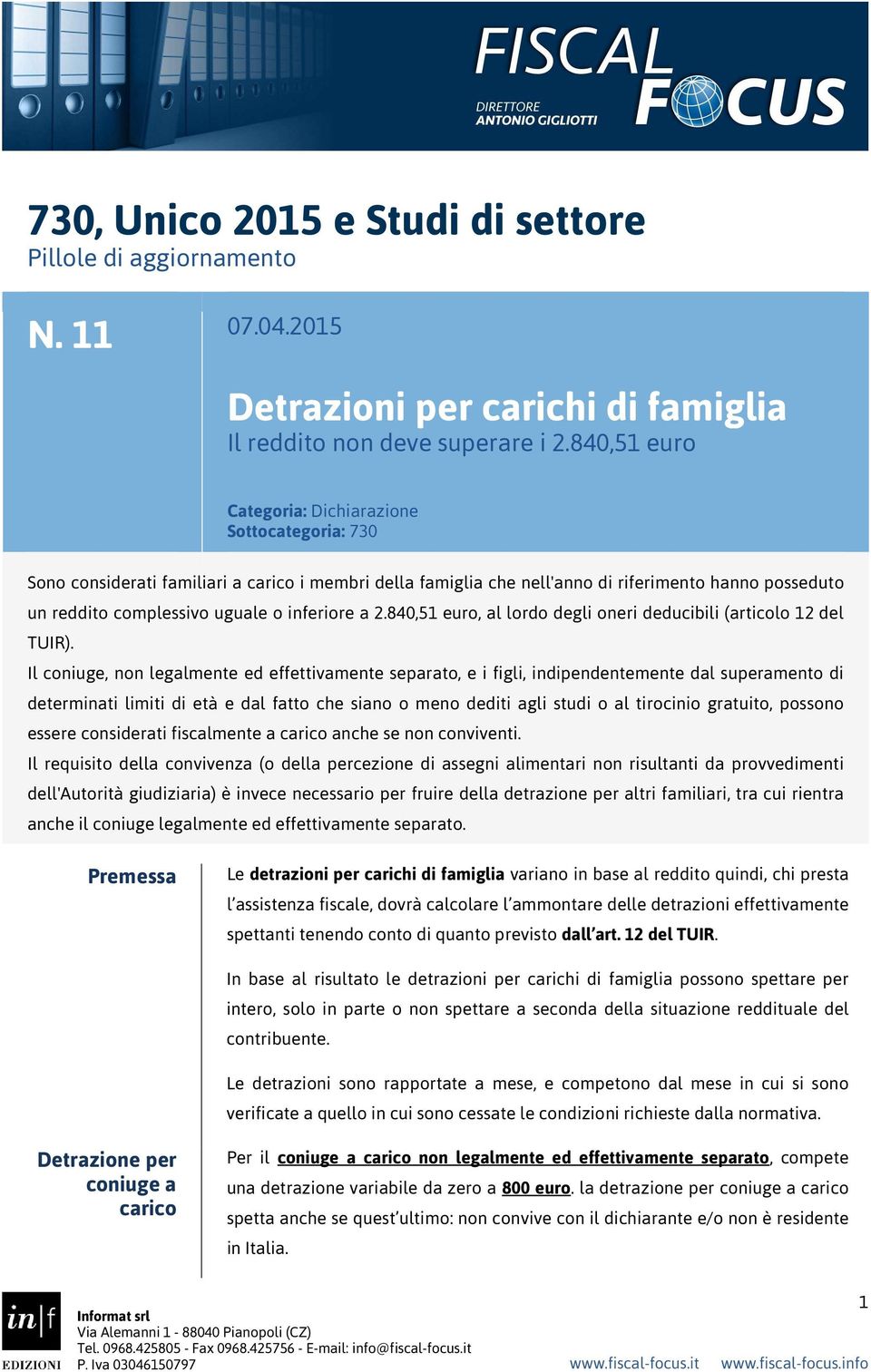 inferiore a 2.840,51 euro, al lordo degli oneri deducibili (articolo 12 del TUIR).