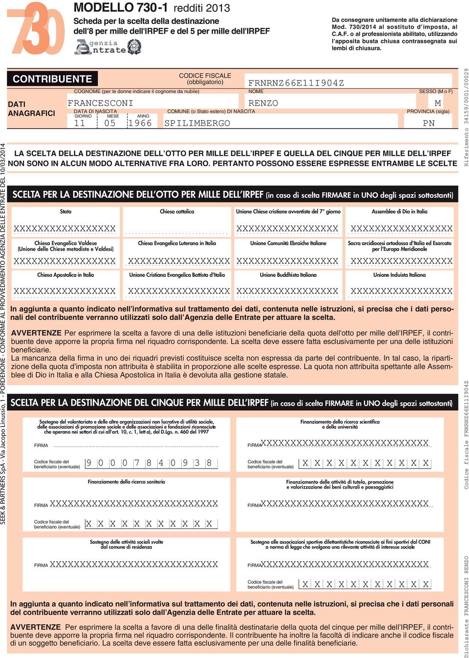 SEEK & PARTNERS SpA - Via Jacopo Linussio, - PORDENONE - CONFORME AL PROVVEDIMENTO AGENZIA DELLE ENTRATE DEL 0/0/0 CONTRIBUENTE DATI ANAGRAFICI COGNOME (per le donne indicare il cognome da nubile)