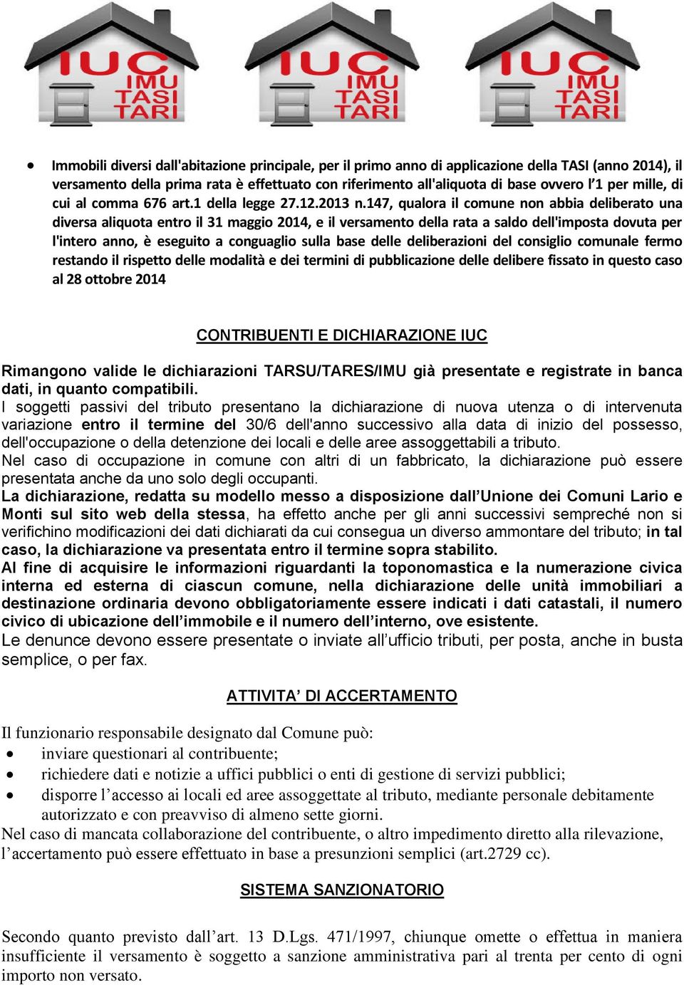 147, qualora il comune non abbia deliberato una diversa aliquota entro il 31 maggio 2014, e il versamento della rata a saldo dell'imposta dovuta per l'intero anno, è eseguito a conguaglio sulla base