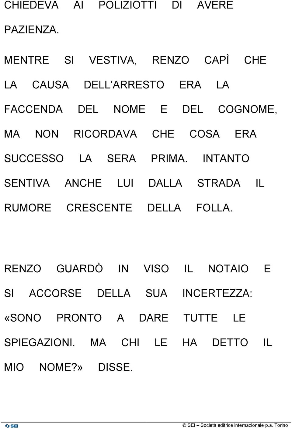 RICORDAVA CHE COSA ERA SUCCESSO LA SERA PRIMA.