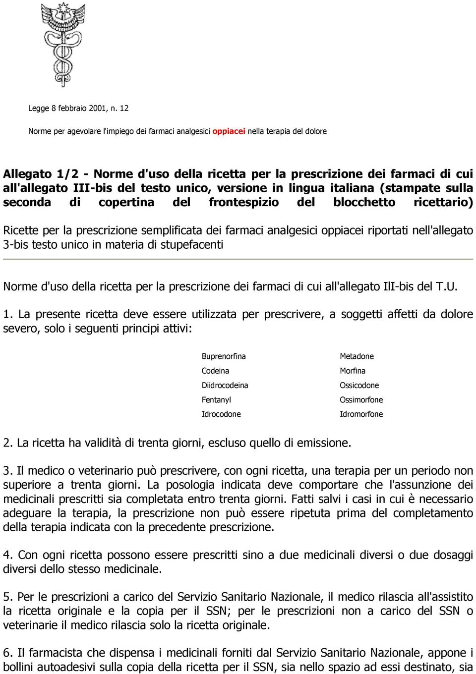 testo unico, versione in lingua italiana (stampate sulla seconda di copertina del frontespizio del blocchetto ricettario) Ricette per la prescrizione semplificata dei farmaci analgesici oppiacei