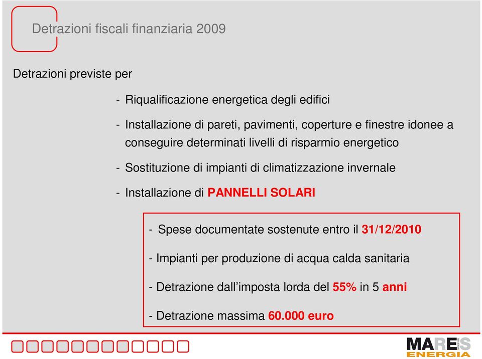 impianti di climatizzazione invernale - Installazione di PANNELLI SOLARI - Spese documentate sostenute entro il 31/12/2010 -