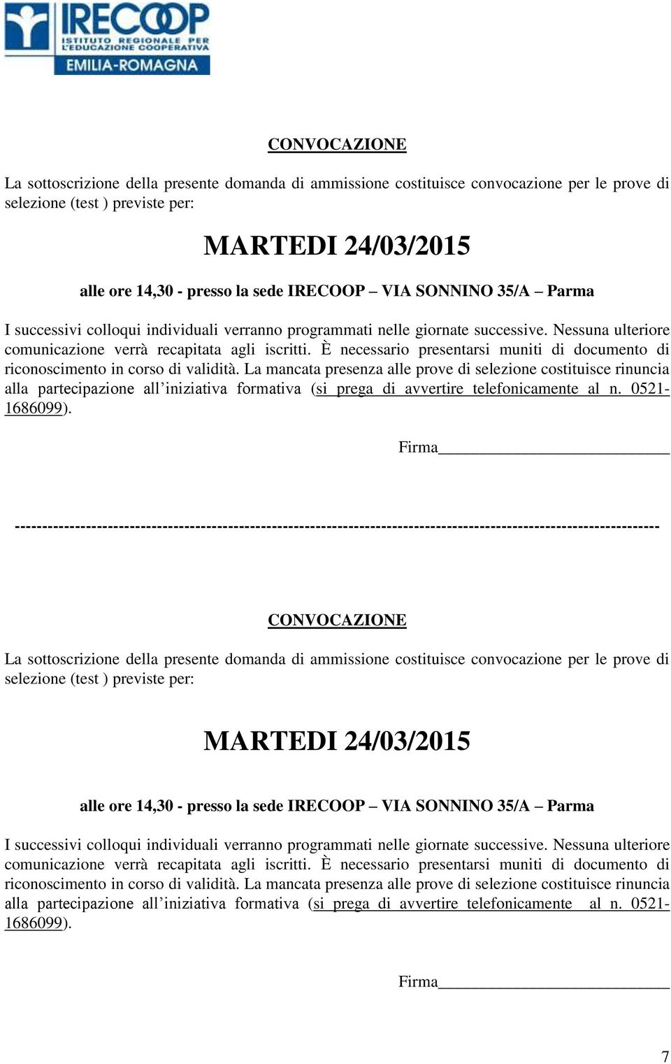 È necessario presentarsi muniti di documento di riconoscimento in corso di validità.