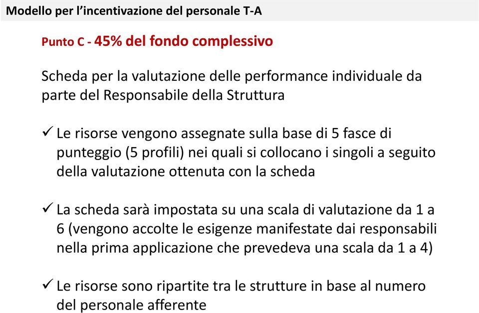 della valutazione ottenuta con la scheda La scheda sarà impostata su una scala di valutazione da 1 a 6 (vengono accolte le esigenze manifestate dai