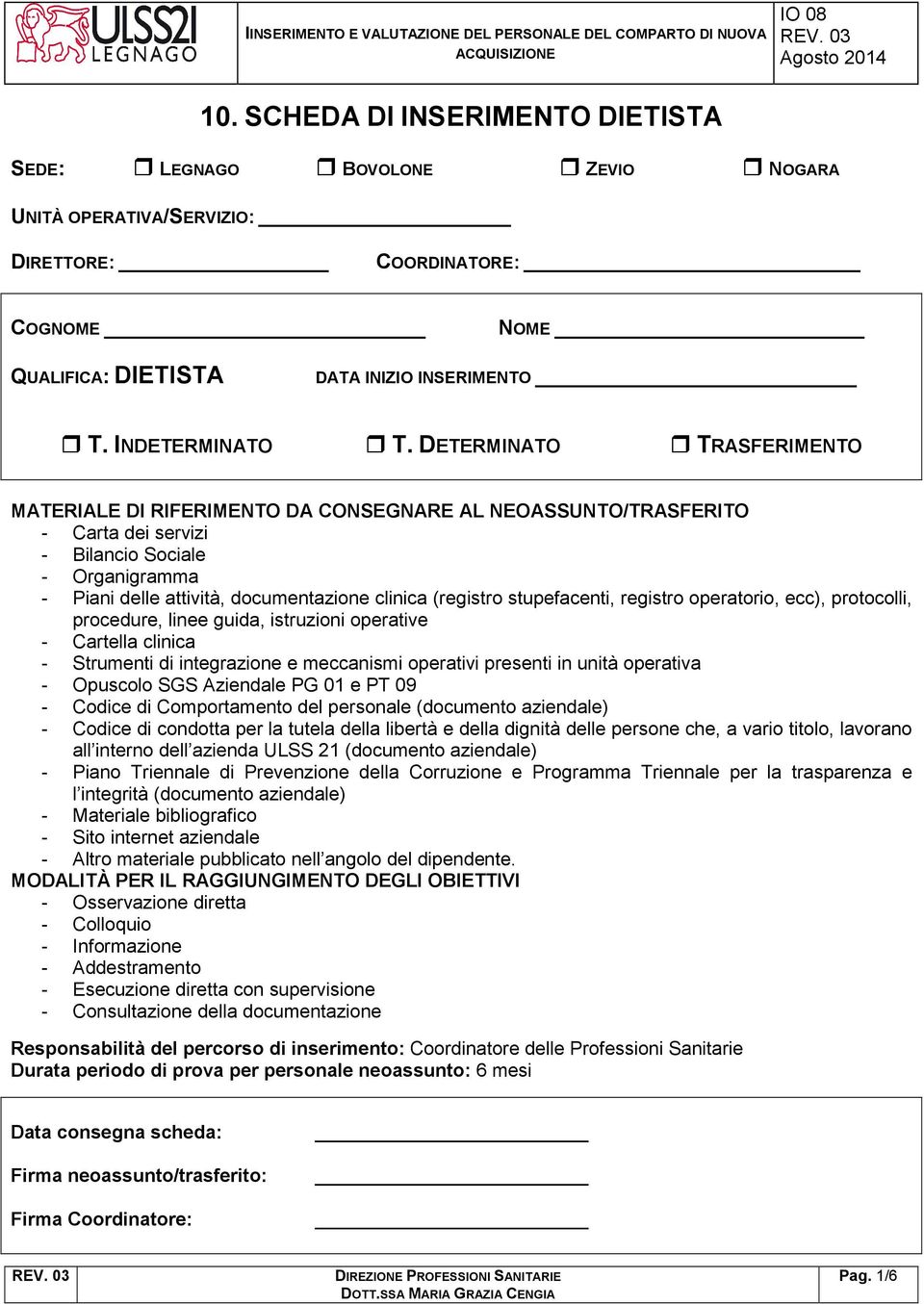 (registro stupefacenti, registro operatorio, ecc), protocolli, procedure, linee guida, istruzioni operative - Cartella clinica - Strumenti di integrazione e meccanismi operativi presenti in unità