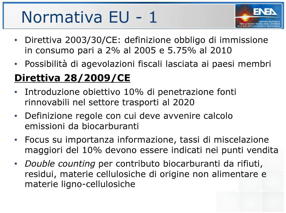 nel settore trasporti al 2020 Definizione regole con cui deve avvenire calcolo emissioni da biocarburanti Focus su importanza informazione, tassi di