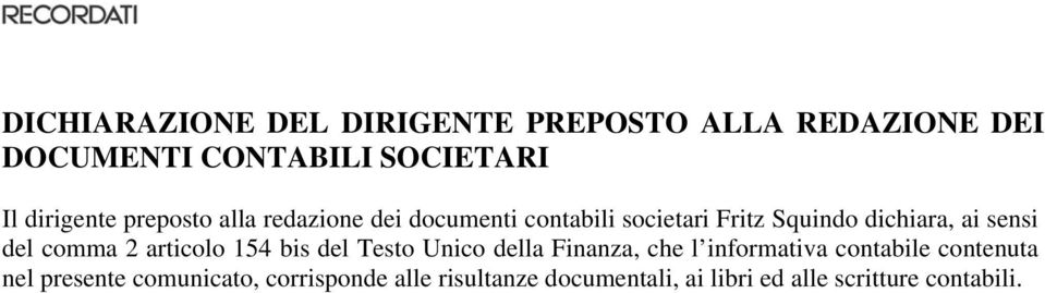 sensi del comma 2 articolo 154 bis del Testo Unico della Finanza, che l informativa contabile