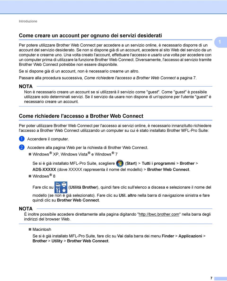 Una volta creato l'account, effettuare l'accesso e usarlo una volta per accedere con un computer prima di utilizzare la funzione Brother Web Connect.