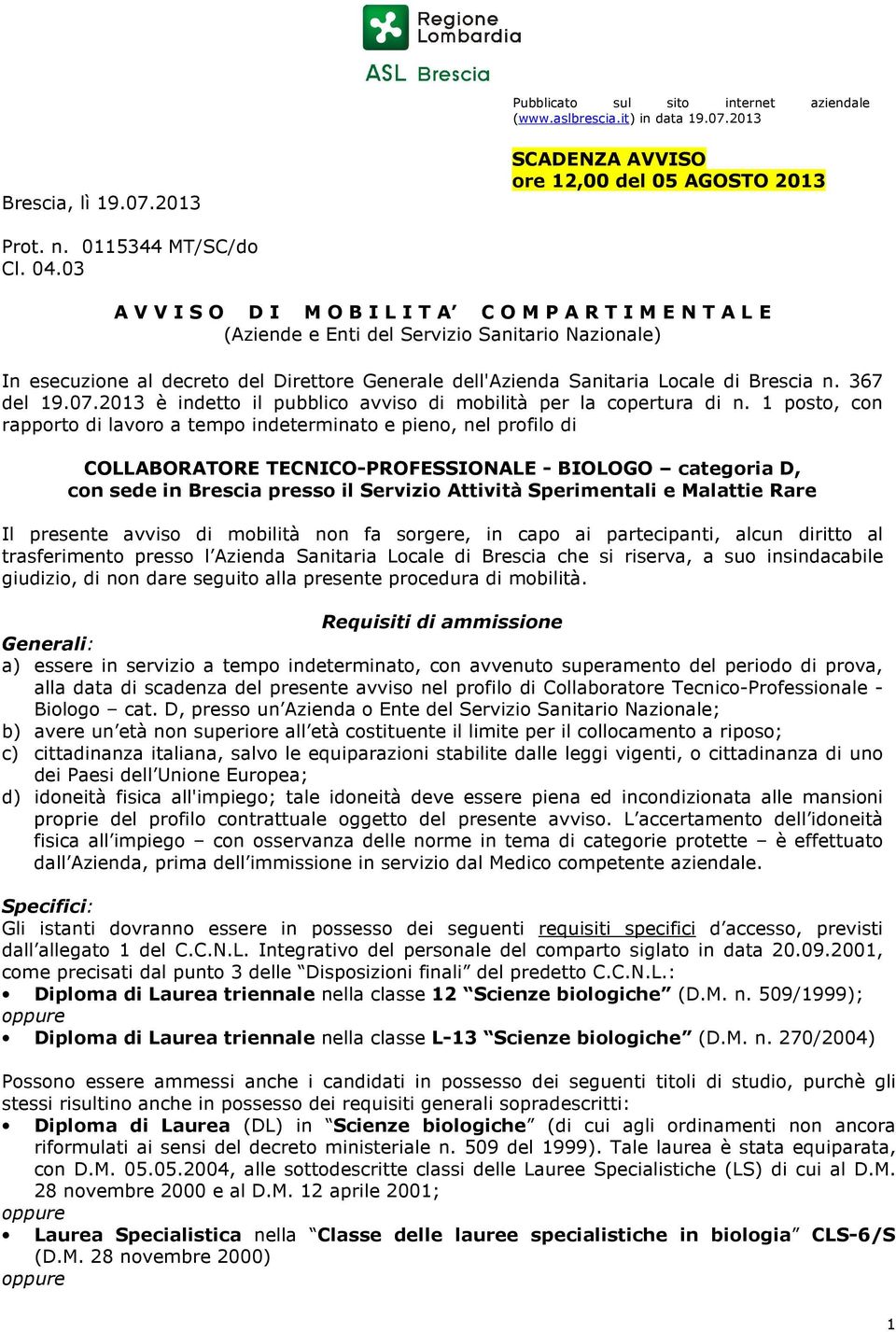 Brescia n. 367 del 19.07.2013 è indetto il pubblico avviso di mobilità per la copertura di n.