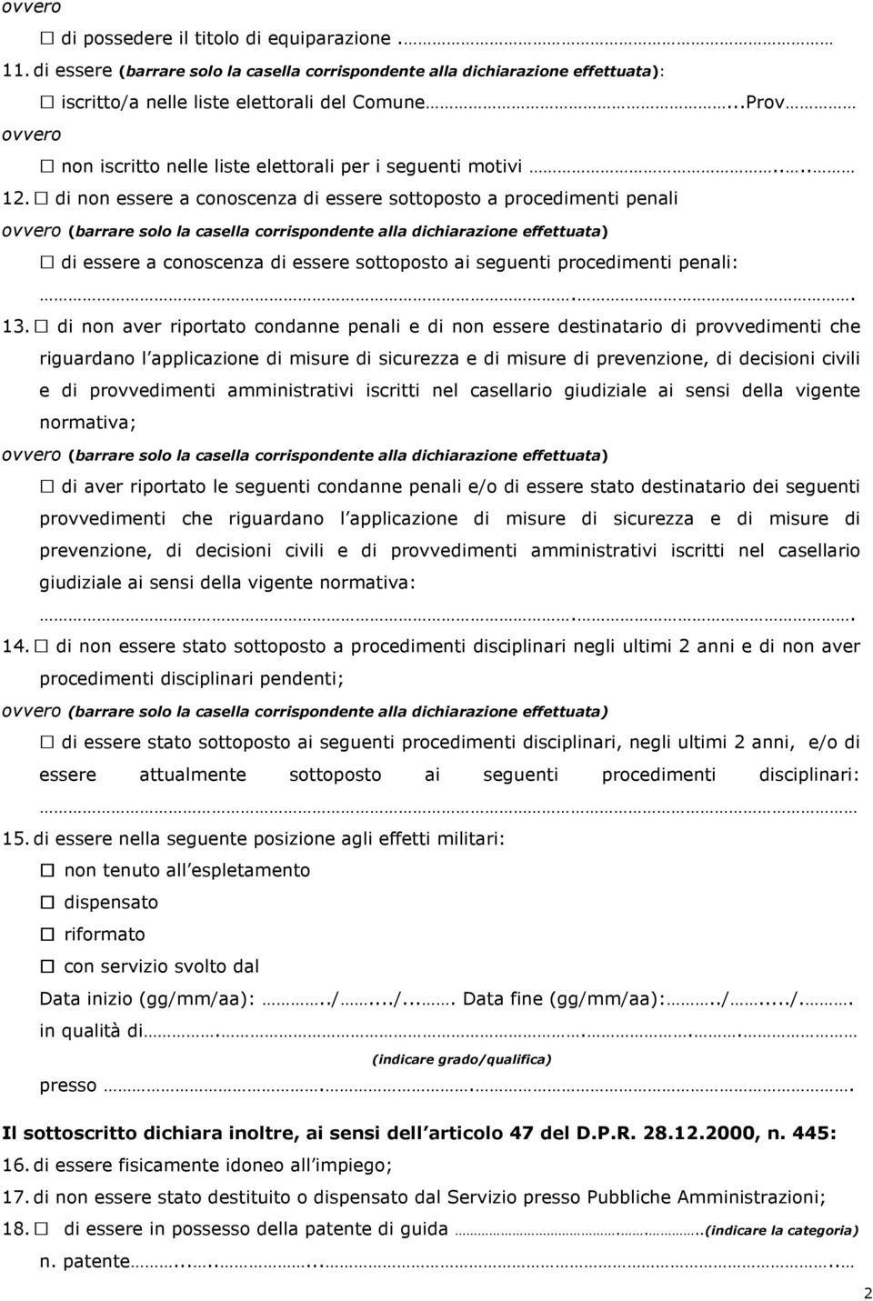 di non essere a conoscenza di essere sottoposto a procedimenti penali ovvero (barrare solo la casella corrispondente alla dichiarazione effettuata) di essere a conoscenza di essere sottoposto ai