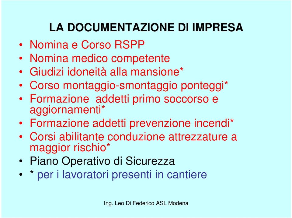 aggiornamenti* Formazione addetti prevenzione incendi* Corsi abilitante conduzione