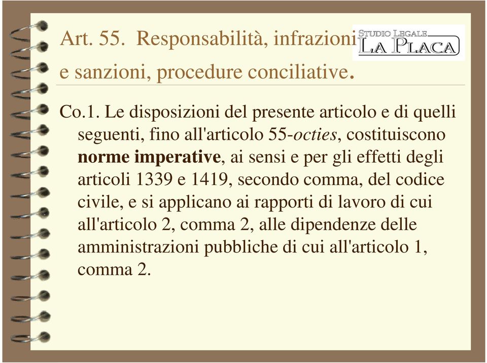 imperative, ai sensi e per gli effetti degli articoli 1339 e 1419, secondo comma, del codice civile, e si