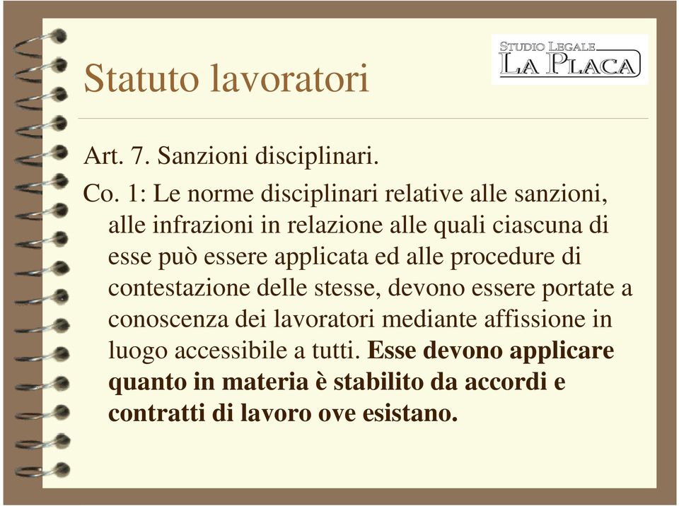 può essere applicata ed alle procedure di contestazione delle stesse, devono essere portate a conoscenza