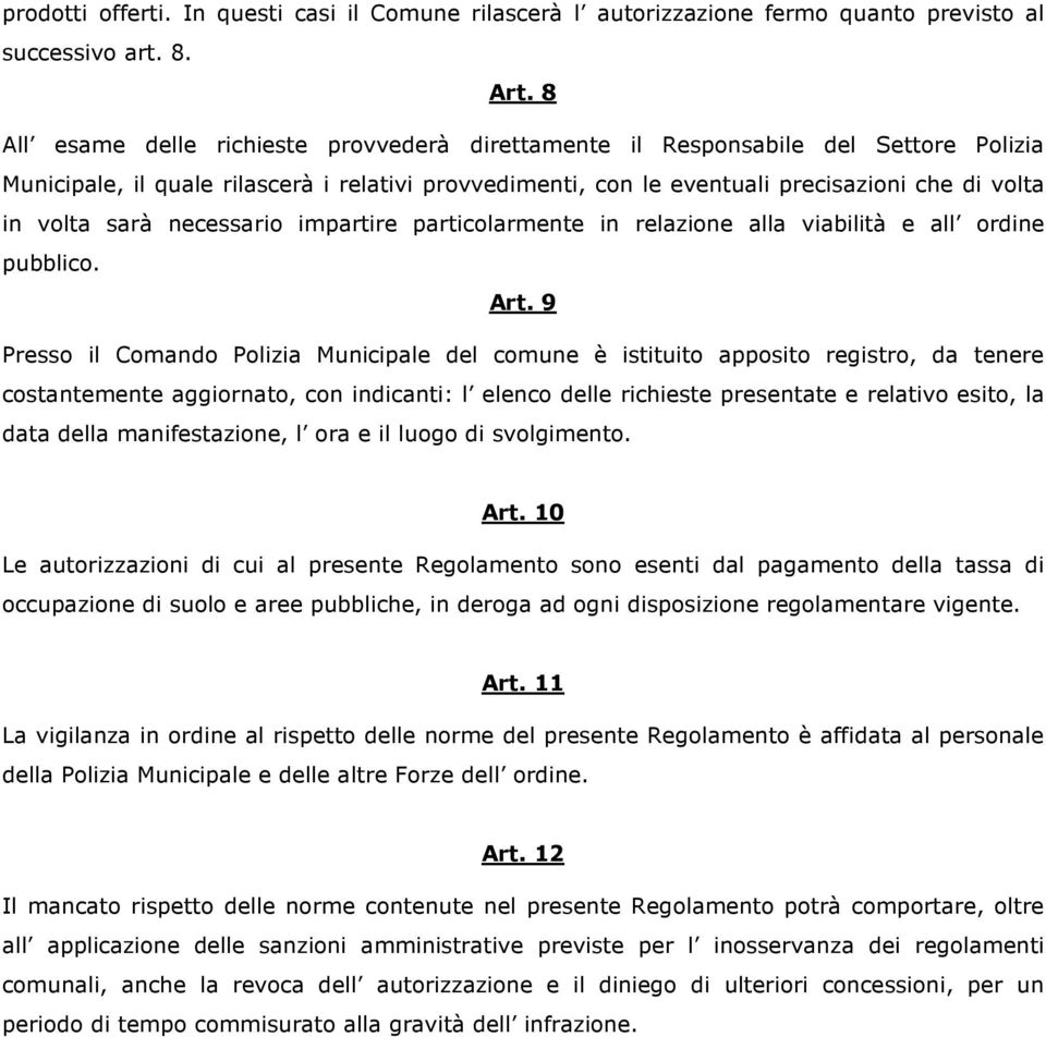 sarà necessario impartire particolarmente in relazione alla viabilità e all ordine pubblico. Art.