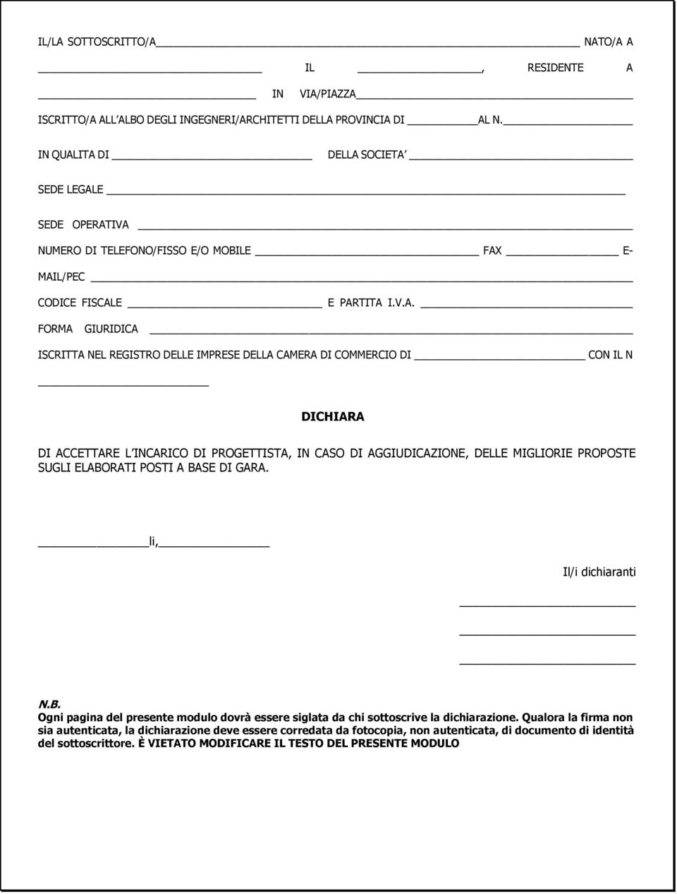 ITA DI DELLA SOCIETA SEDE LEGALE SEDE OPERATIVA NUMERO DI TELEFONO/FISSO E/O MOBILE FAX E- MAIL/PEC CODICE FISCALE E PARTITA I.V.A. FORMA GIURIDICA _ ISCRITTA NEL REGISTRO DELLE IMPRESE DELLA CAMERA