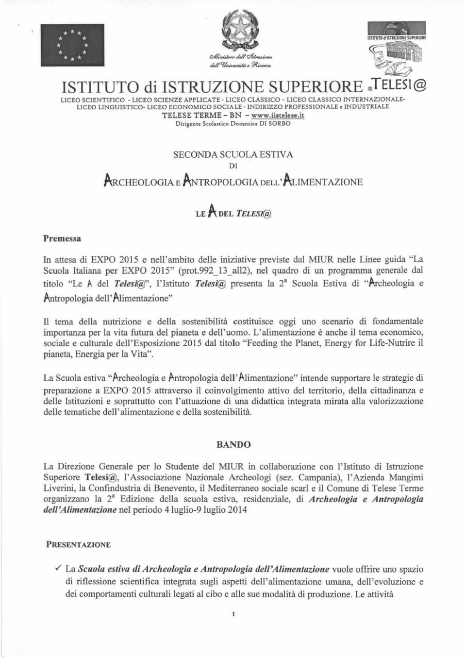 cHEOLOGIA E ANTRoPOLOGIA DELL'A LIMENTAZIONE LE A DEL TELESI@ Premessa In attesa di EXPO 2015 e nell'ambito delle iniziative previste dal MlUR nelle Linee guida "La Scuola Italiana per EXPO 2015"