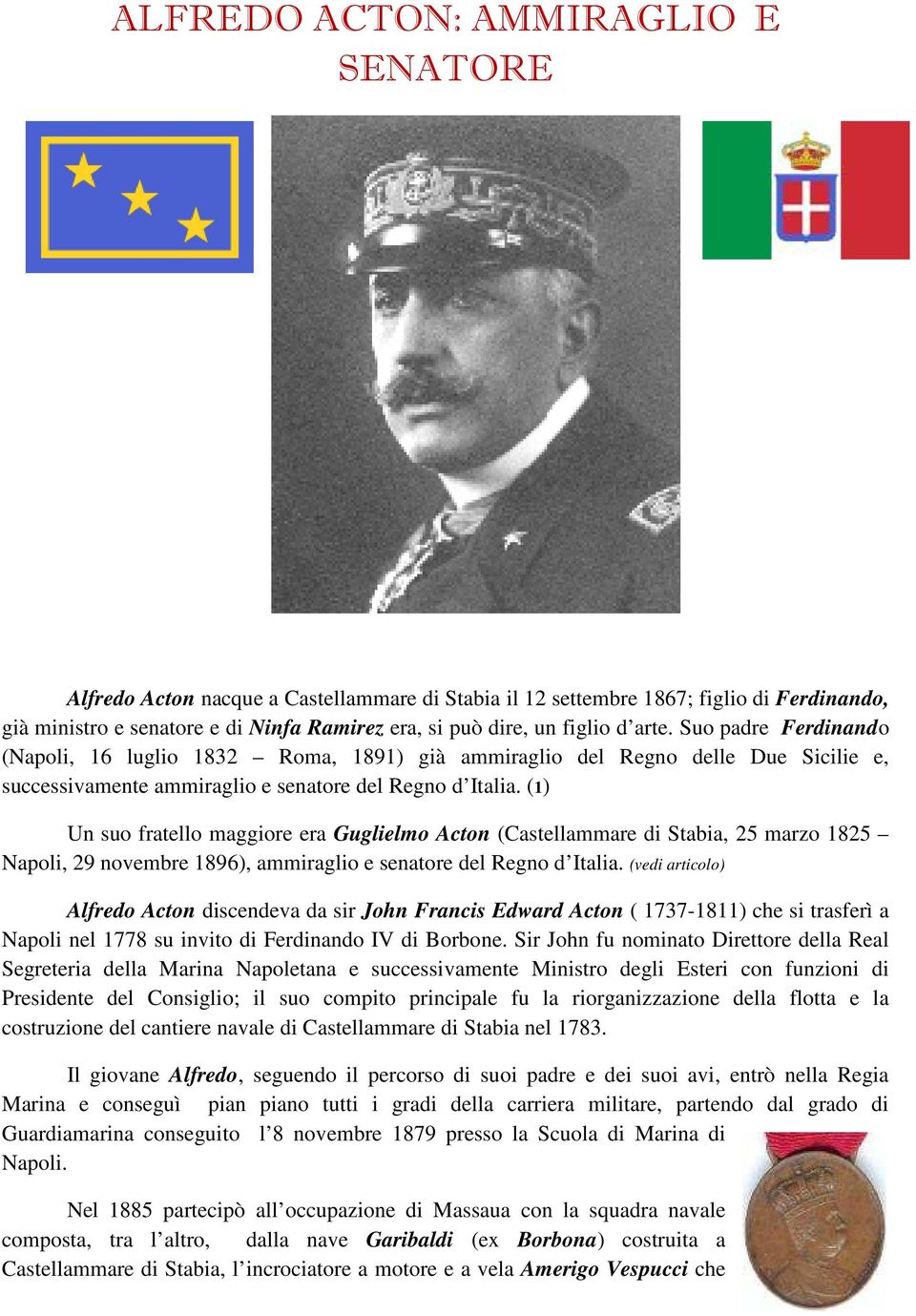 (1) Un suo fratello maggiore era Guglielmo Acton (Castellammare di Stabia, 25 marzo 1825 Napoli, 29 novembre 1896), ammiraglio e senatore del Regno d Italia.