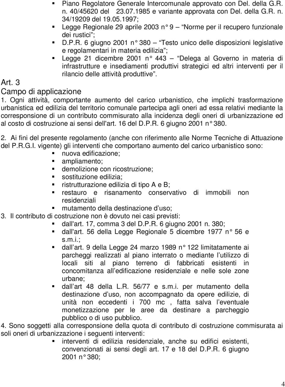 gionale 29 aprile 2003 n 9 Norme per il recupero funzionale dei rustici ; D.P.R.