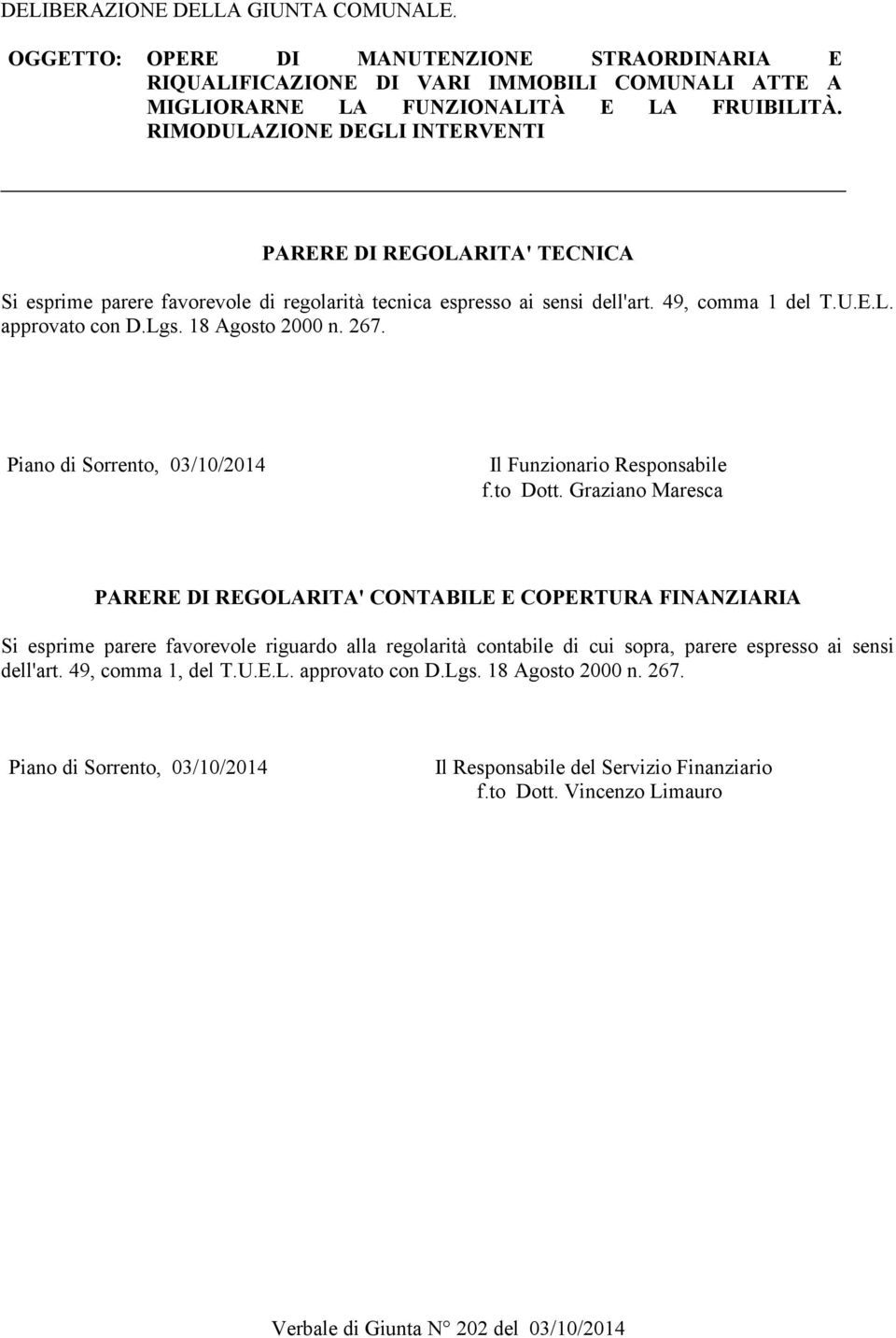 18 Agosto 2000 n. 267. Piano di Sorrento, 03/10/2014 Il Funzionario Responsabile f.to Dott.