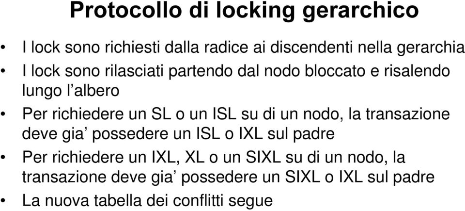 di un nodo, la transazione deve gia possedere un ISL o IXL sul padre Per richiedere un IXL, XL o un SIXL