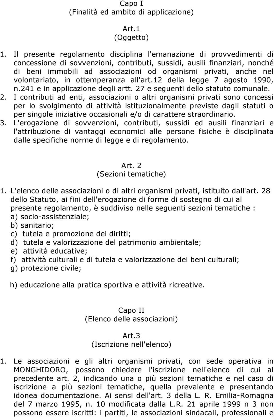 anche nel volontariato, in ottemperanza all'art.12 della legge 7 agosto 1990, n.241 e in applicazione degli artt. 27