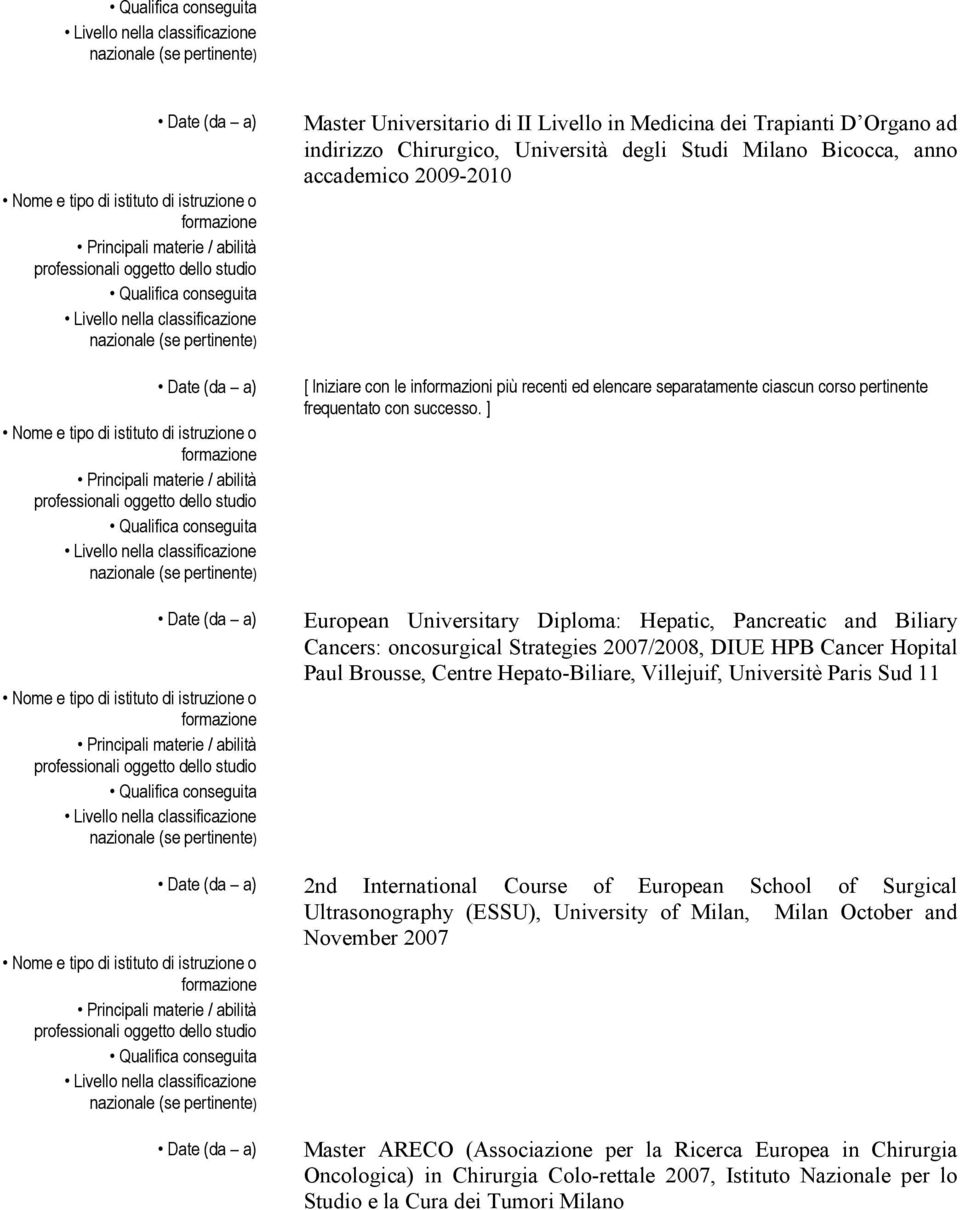 ] European Universitary Diploma: Hepatic, Pancreatic and Biliary Cancers: oncosurgical Strategies 2007/2008, DIUE HPB Cancer Hopital Paul Brousse, Centre Hepato-Biliare, Villejuif, Universitè