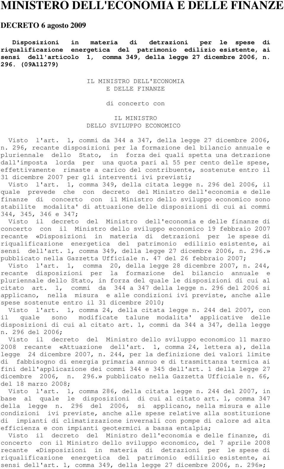 296, recante disposizioni per la formazione del bilancio annuale e pluriennale dello Stato, in forza dei quali spetta una detrazione dall'imposta lorda per una quota pari al 55 per cento delle spese,