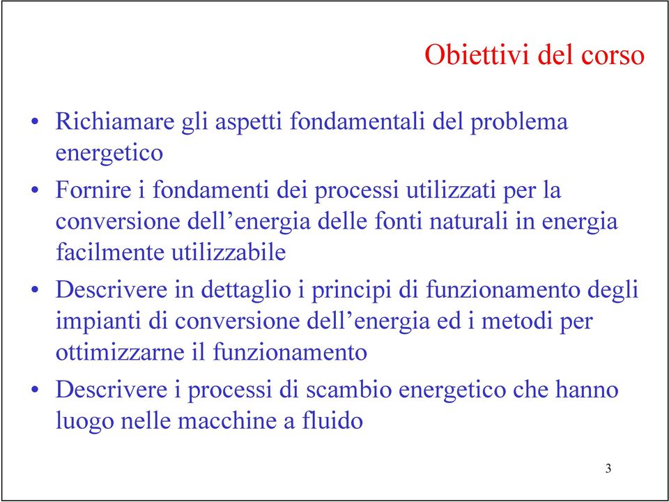 Descrivere in dettaglio i principi di funzionamento degli impianti di conversione dell energia ed i metodi