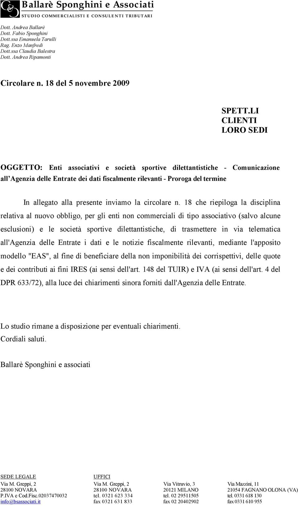 LI CLIENTI LORO SEDI OGGETTO: Enti associativi e società sportive dilettantistiche - Comunicazione all Agenzia delle Entrate dei dati fiscalmente rilevanti - Proroga del termine In allegato alla