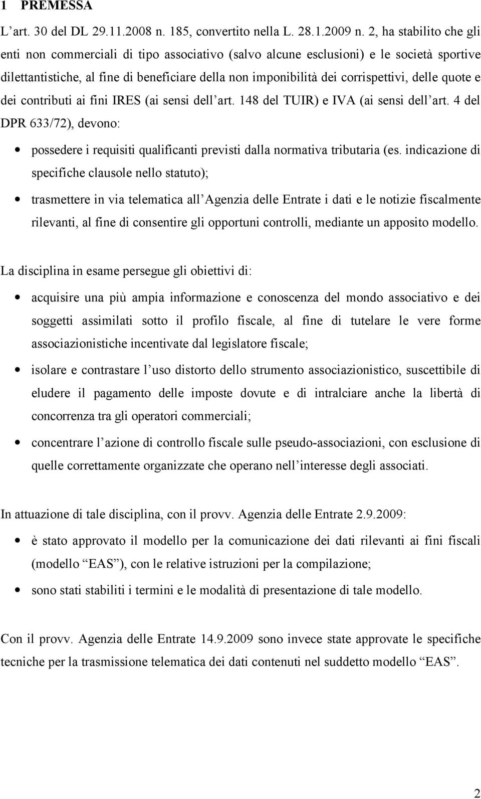 delle quote e dei contributi ai fini IRES (ai sensi dell art. 148 del TUIR) e IVA (ai sensi dell art.