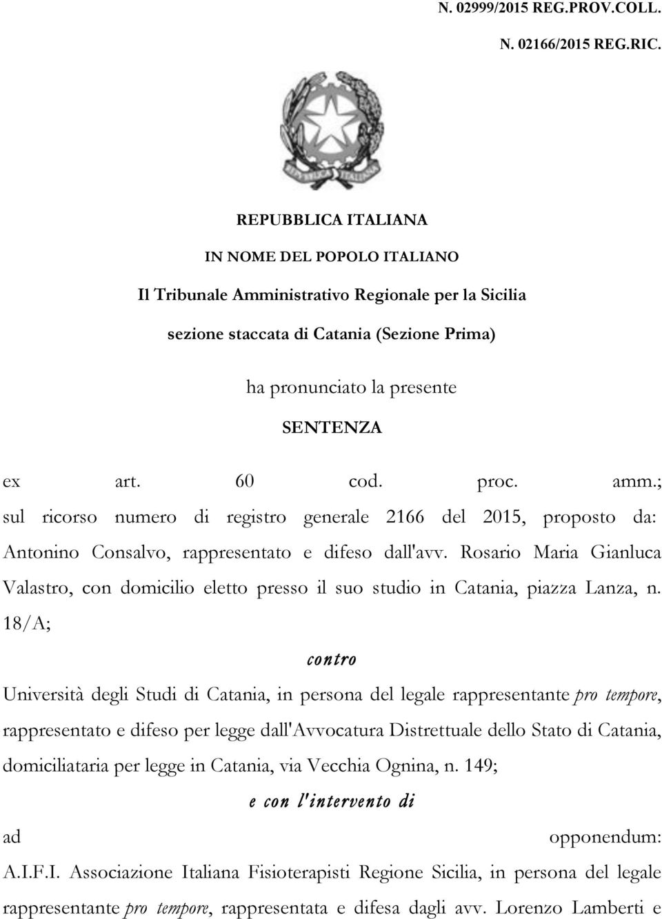 proc. amm.; sul ricorso numero di registro generale 2166 del 2015, proposto da: Antonino Consalvo, rappresentato e difeso dall'avv.