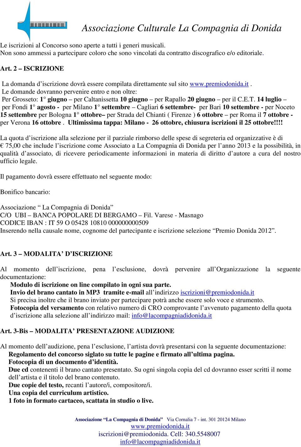 Le domande dovranno pervenire entro e non oltre: Per Grosseto: 1 giugno per Caltanissetta 10 giugno per Rapallo 20 giugno per il C.E.T.