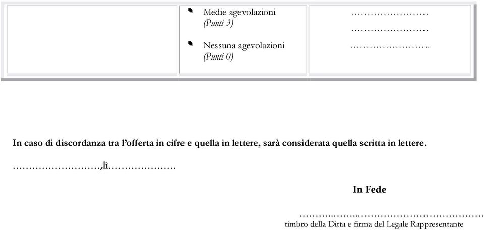 lettere, sarà considerata quella scritta in lettere.