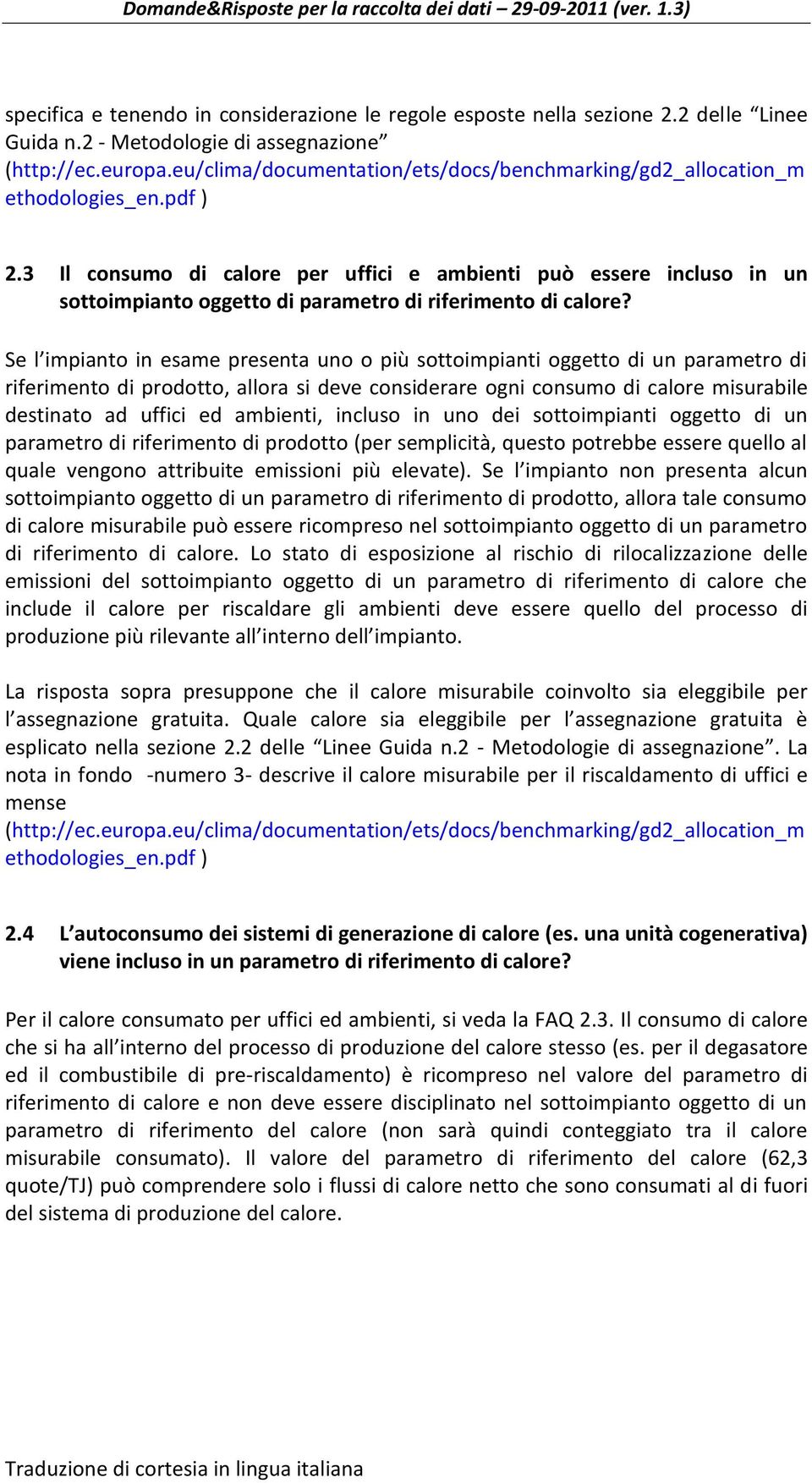 3 Il consumo di calore per uffici e ambienti può essere incluso in un sottoimpianto oggetto di parametro di riferimento di calore?