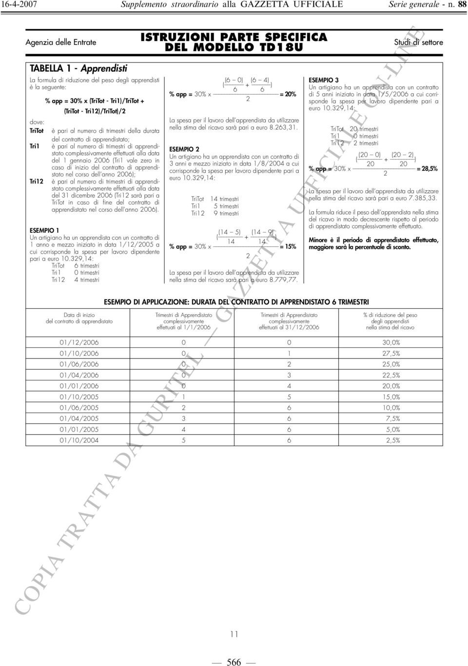 apprendistato nel corso dell anno 006); è pari al numero di trimestri di apprendistato complessivamente effettuati alla data del 3 dicembre 006 (Tri sarà pari a TriTot in caso di fine del contratto