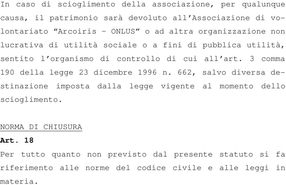 3 comma 190 della legge 23 dicembre 1996 n. 662, salvo diversa destinazione imposta dalla legge vigente al momento dello scioglimento.