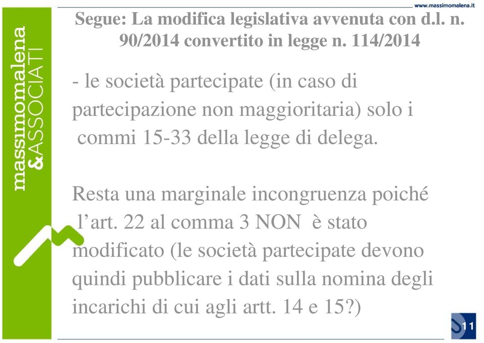 della legge di delega. Resta una marginale incongruenza poiché l art.