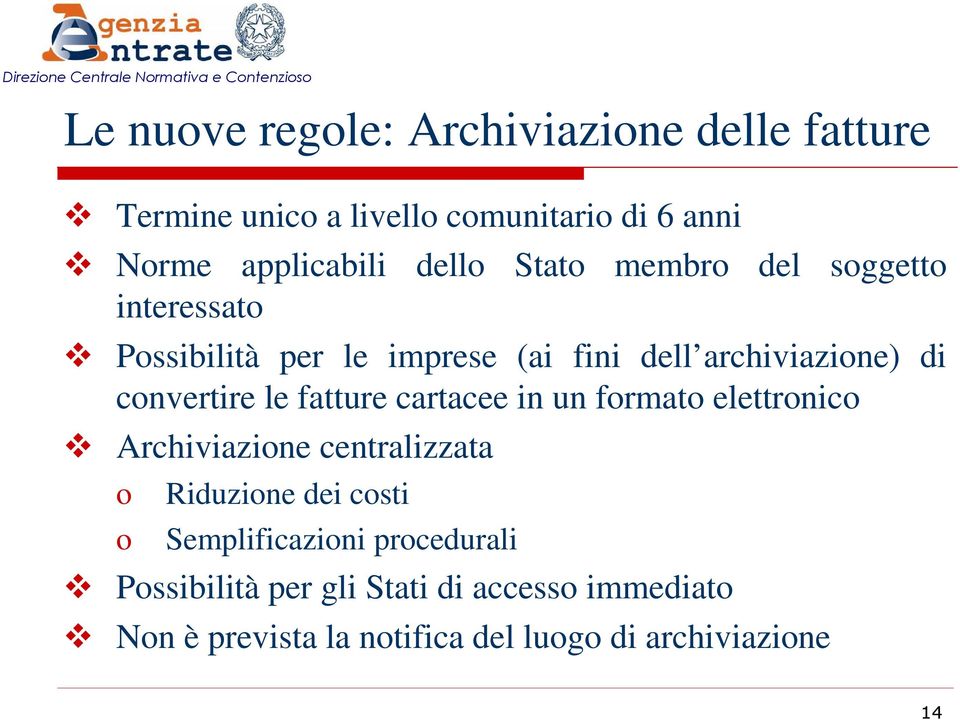 convertire le fatture cartacee in un formato elettronico Archiviazione centralizzata o o Riduzione dei costi