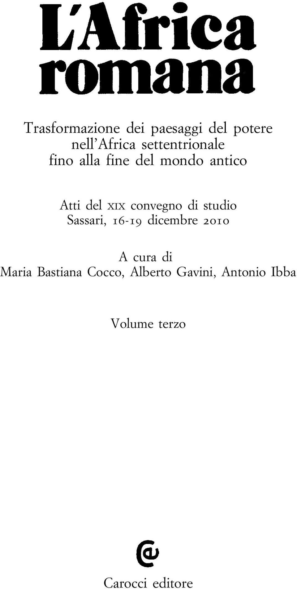 convegno di studio Sassari, 16-19 dicembre 2010 A cura di