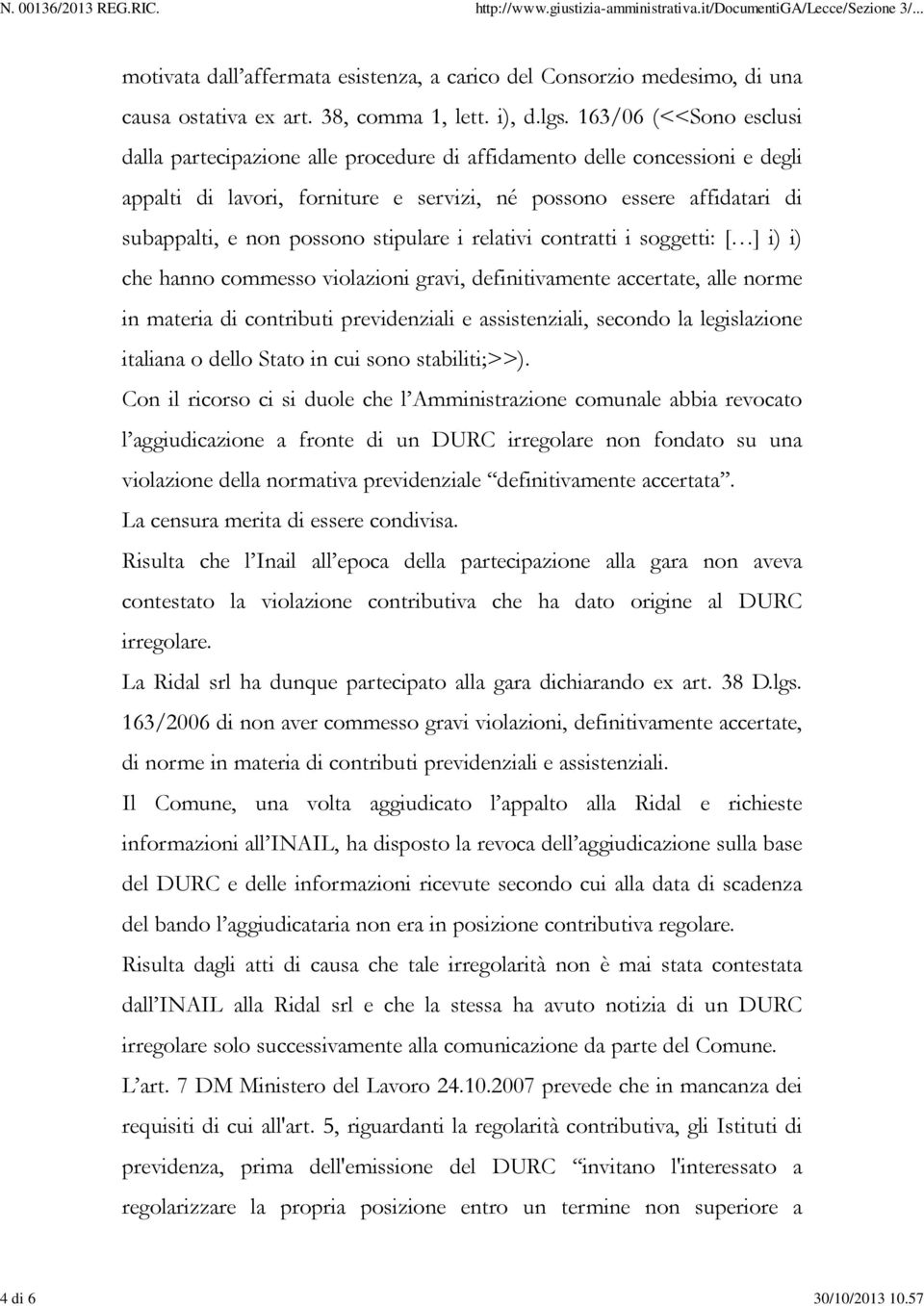 stipulare i relativi contratti i soggetti: [ ] i) i) che hanno commesso violazioni gravi, definitivamente accertate, alle norme in materia di contributi previdenziali e assistenziali, secondo la