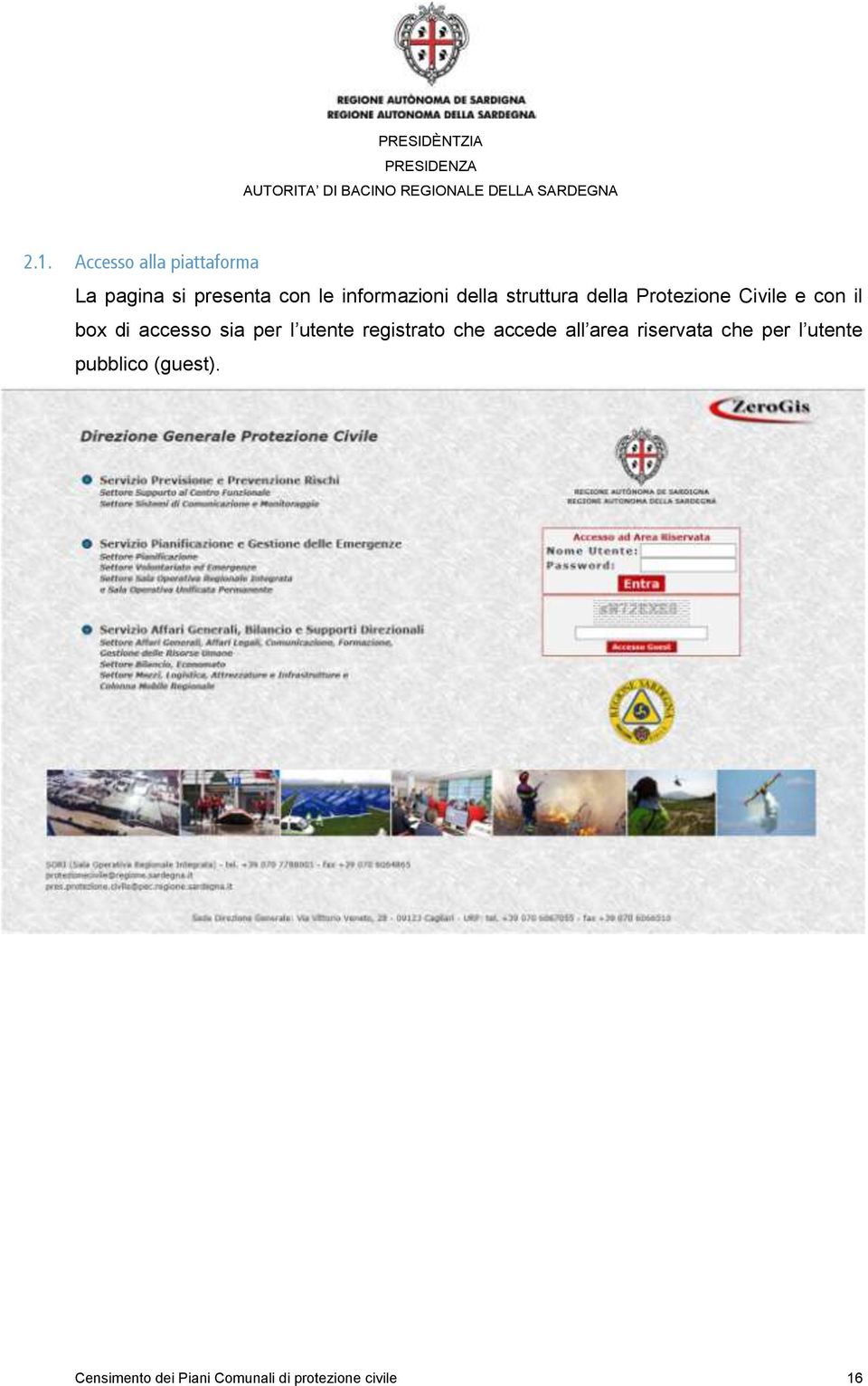 accesso sia per l utente registrato che accede all area riservata che